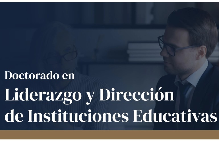 Doctorado en Liderazgo y Dirección de Instituciones Educativas